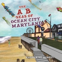 The A B “Seas” of Ocean City, Maryland 164182073X Book Cover