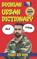 Bosnian Urban Dictionary: A Fun Guide to Bosnian Language, Pop Culture, and Urban Talk B0GN8GF583 Book Cover