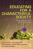 Educating for a Characterful Society: Responsibility and the Public Good 0367620731 Book Cover