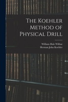 The Koehler Method of Physical Drill 1019163968 Book Cover