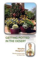 Getting Potted in the Desert; Marylee Pangman's Monthly Garden Guide for Desert Pots 0692859373 Book Cover