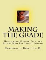 Making the Grade: Homeschool How-to, Plan, and Record Book For Special Families 1603000097 Book Cover