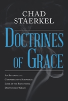 Doctrines of Grace: An Attempt at a Comprehensive Scriptural Look at the Salvational Doctrines of Grace 1638743517 Book Cover