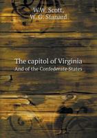 The Capitol of Virginia and of the Confederate States 1376656604 Book Cover