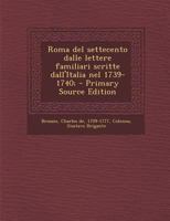 Roma del settecento dalle lettere familiari scritte dall'Italia nel 1739-1740; 1021510386 Book Cover