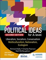 Political ideas for A Level: Liberalism, Socialism, Conservatism, Multiculturalism, Nationalism, Ecologism 2nd Edition 1398369187 Book Cover
