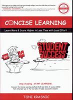 Concise Learning: Learn More & Score Higher in Less Time with Less Effort 0984191402 Book Cover