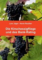 Die Kirschessigfliege Und Das Bank-Rating (German Edition) 3743187337 Book Cover