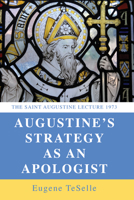 Augustine's Strategy as an Apologist: The Saint Augustine Lecture 1973 1608998711 Book Cover