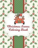 Christmas Scenes Coloring Book: Santa ~ Candles ~ Angels ~ Christmas Scenes 1699478597 Book Cover