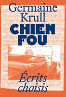 Chien Fou : écrits sélectionnés 1917651228 Book Cover