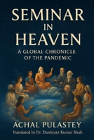 Seminar in Heaven: A Global Chronicle of the Pandemic B0GHNZMYFV Book Cover