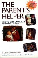 The Parent's Helper: Who to Call on Health and Family Issues (Castle Connolly Guide) 1883769728 Book Cover