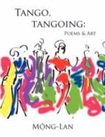 Tango, Tangoing: Poems & Art 0615188001 Book Cover