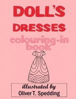 Doll's Dresses colouring-in Book 1981557768 Book Cover