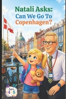 Natali Asks: Can We Go To Copenhagen? B0H1GQV7R1 Book Cover