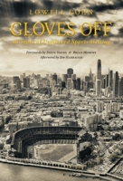 Gloves Off : 40 Years of Unfiltered Sports Writing 1949480089 Book Cover