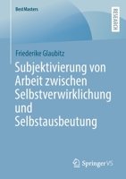Subjektivierung Von Arbeit Zwischen Selbstverwirklichung Und Selbstausbeutung 3658408057 Book Cover