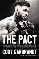 The Pact: A UFC Champion, a Boy with Cancer, and Their Promise to Win the Ultimate Battle 0785216812 Book Cover