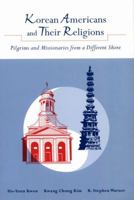 Korean Americans and Their Religions: Pilgrims and Missionaries from a Different Shore 0271020733 Book Cover
