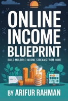 Online Income Blueprint: Build Multiple Income Streams from Home B0GX1FZ6QV Book Cover