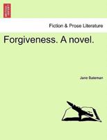 Forgiveness. a Novel. 1241401756 Book Cover