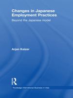 Changes in Japanese Employment Practices: Beyond the Japanese Model 0415673321 Book Cover