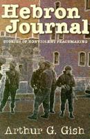 Hebron Journal: Stories of Nonviolent Peacemaking 0836191684 Book Cover