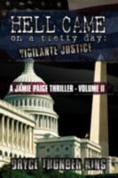 HELL CAME on a Pretty Day: Vigilante Justice 0595533310 Book Cover