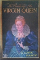 The Private Life of the Virgin Queen 024469821X Book Cover