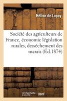 Socia(c)Ta(c) Des Agriculteurs de France. Section D'A(c)Conomie La(c)Gislation Rurales, Dessa(c)Chement Des Marais 2013720009 Book Cover
