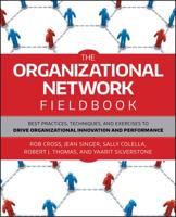 The Organizational Network Fieldbook: Best Practices, Techniques and Exercises to Drive Organizational Innovation and Performance 0470542209 Book Cover