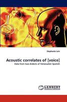 Acoustic correlates of [voice]: Data from two dialects of Venezuelan Spanish 3838343069 Book Cover
