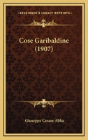 Cose Garibaldine (1907) 1168106567 Book Cover