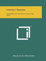 Contact Healing: Treatment Of The Human Mind And Body 1258121794 Book Cover