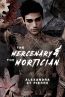 The Mercenary and the Mortician: A Dark Paranormal MM Romance B0DRT9854F Book Cover