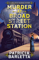 Murder at Broad Street Station (A Clara Shaw Railroad Mystery) 1496762045 Book Cover