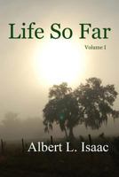 Life So Far: Volume I 1494291126 Book Cover