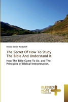 The Secret Of How To Study The Bible And Understand It. 6137836304 Book Cover
