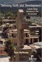 Twinning Faith and Development: Catholic Parish Partnering in the US and Haiti 1565492366 Book Cover