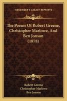 The Poems of Robert Greene, Christopher Marlowe, and Ben Johnson 1017748470 Book Cover