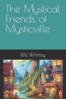 The Mystical Friends of Mysticville B0CSXPB8R6 Book Cover