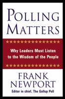 Polling Matters: Why Leaders Must Listen to the Wisdom of the People B001NXQ3DQ Book Cover