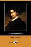 The Folly Of Eustace: 1896 1484905032 Book Cover