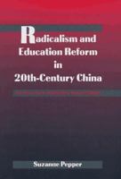 Radicalism and Education Reform in 20th-Century China: The Search for an Ideal Development Model 0521778603 Book Cover