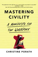 Mastering Civility: A Manifesto for the Workplace 1455568988 Book Cover