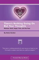 There's Nothing Going on But Your Thoughts, Book 2: Release Guilt, Anger, Fear and the Past 061547053X Book Cover