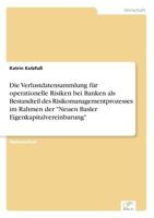 Die Verlustdatensammlung Fur Operationelle Risiken Bei Banken ALS Bestandteil Des Risikomanagementprozesses Im Rahmen Der Neuen Basler Eigenkapitalvereinbarung 3838671708 Book Cover