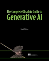The Complete Obsolete Guide to Generative AI 1633436985 Book Cover