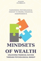 Mindsets of Wealth: Unlocking Financial Success Through Psychological Insight: Harnessing Psychological Insight to Propel Financial Independence B0FHB8732B Book Cover